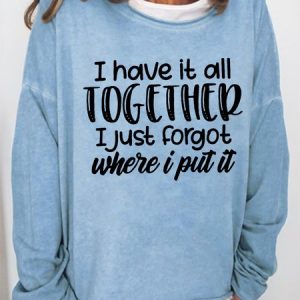 Women's I Have It All Together I Just Forgot Where I Put It Simple Crew Neck Sweatshirt, color:Light Blue|size:3XL, Lilicloth.com