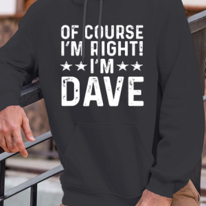 Men's Funny Word Of Course I'm Right I'm Dave Hoodie Casual Loose Hoodie, color:Deep Gray|size:3XL, Lilicloth.com