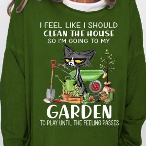 Womens I feel like I should clean the house to my garden Cat funny Casual Sweatshirt, color:Green|size:3XL, Lilicloth.com