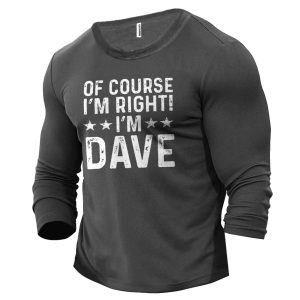 Men's Cotton T-Shirt Long Sleeve Of Course I'm Right I'm Dave Funny Outdoor Spring Autumn Daily Tops, T-Shirts, , COTOSEN, Apparel Online, Cheap Clothes, Buy Now
