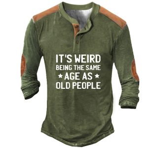It's Weird Being The Same Age As Old People Regular Fit Men's Henley Shirt, T-Shirts, , COTOSEN, Apparel Online, Cheap Clothes, Buy Now