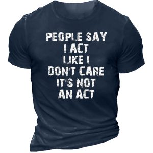 People Say I Act Like Dont Care It Is Not An Act Men's Short Sleeve T-Shirt, T-Shirts, , COTOSEN, Apparel Online, Cheap Clothes, Buy Now