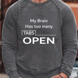 Men's MY BRAIN HAS TOO MANY TABS OPEN Loose Crew Neck Casual Sweatshirt, color:Deep Gray|size:3XL, Lilicloth.com