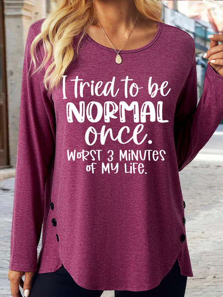 Women's Funny Word I Tried To Be Normal Once Worst 3 Minutes Of My Life Casual Regular Fit Shirt, color:Wine Red|size:3XL, Lilicloth.com