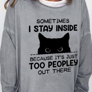 Women's Funny Sometimes I Stay Inside Because It's Just Too Peopley Out There Crew Neck Casual Letter Sweatshirt, color:Gray|size:3XL, Lilicloth.com