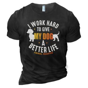 Men's Cotton T-Shirt Round Neck Short Sleeve I Work Hard To Make My Dog's Life Better, T-Shirts, , COTOSEN, Apparel Online, Cheap Clothes, Buy Now