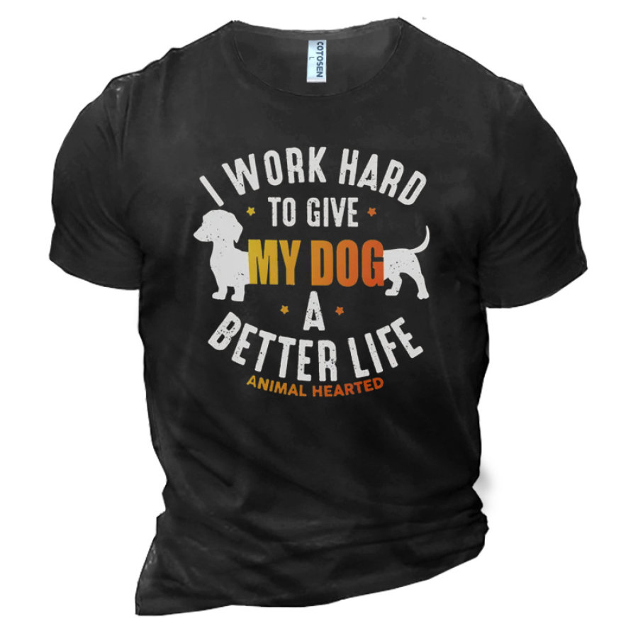 Men's Cotton T-Shirt Round Neck Short Sleeve I Work Hard To Make My Dog's Life Better, T-Shirts, , COTOSEN, Apparel Online, Cheap Clothes, Buy Now