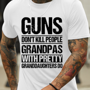 Men's Guns Don't Kill People Grandpas With Pretty Granddaughters Do Text Letters Crew Neck Casual T-Shirt, color:White|size:3XL, Lilicloth.com