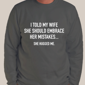 Men's I Told My Wife To Embrace Her Mistakes She Hugged Me Casual Text Letters Sweatshirt, color:Deep Gray|size:3XL, Lilicloth.com