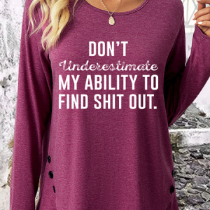 Women's Don't Underestimate My Ability To Find Stuff Out Crew Neck Casual Long Sleeve Shirt, color:Wine Red|size:3XL, Lilicloth.com