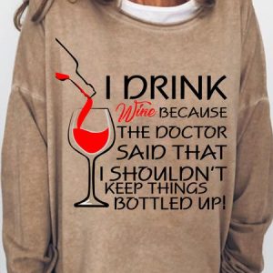 Lilicloth X Y Wine Lovers Sweatshirt I Drink Wine Because The Doctor Said That I Shouldn't Keep Things Bottled Up Womens Sweatshirt, color:Light Brown|size:3XL, Lilicloth.com