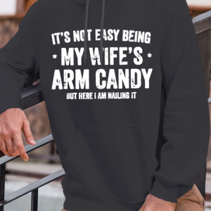 Men‘s Cotton It's Not Easy Being My Wife's Arm Candy but here i am nailin Hoodie Text Letters Loose Casual Hoodie, color:Deep Gray|size:3XL, Lilicloth.com