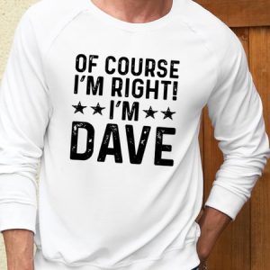 Men's Funny Word Of Course I'm Right I'm Dave Text Letters Crew Neck Casual Cotton-Blend Sweatshirt, color:White|size:3XL, Lilicloth.com