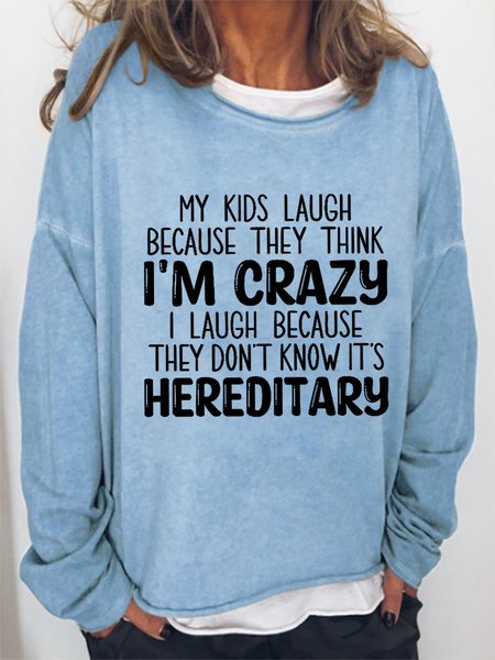 Funny My Kids Laugh Because They Think I'm Crazy I Laugh Because They Don't Know It's Hereditary Loosen Sweatershirt, color:Light Blue|size:3XL, Lilicloth.com