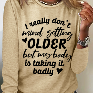 Women's I Really Don't Mind Geting Older Casual Cotton-Blend Crew Neck Long Sleeve Shirt, color:Khaki|size:3XL, Lilicloth.com