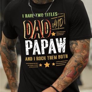 Men’s I Have Two Titles Dad Papaw And I Roch Them Both Regular Fit Crew Neck Casual Text Letters T-Shirt, color:Black|size:3XL, Lilicloth.com