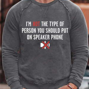 Men's  I'm not the kind of guy you should be wearing a speakerphone Crew Neck Loose Casual Cotton-Blend Sweatshirt, color:Deep Gray|size:3XL, Lilicloth.com