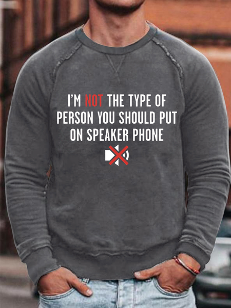 Men's I'm not the kind of guy you should be wearing a speakerphone Crew Neck Loose Casual Cotton-Blend Sweatshirt, color:Deep Gray|size:3XL, Lilicloth.com