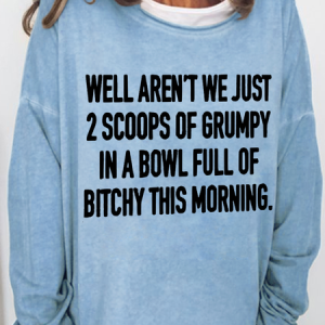 Funny Sarcastic Well Aren’T We Just 2 Scoops Of Grumpy Casual Text Letters Sweatshirt, color:Light Blue|size:3XL, Lilicloth.com