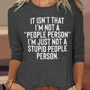 Women's It Isn't That I'm Not A People Person I'm Just Not A Stupid People Person Crew Neck Casual Letters Shirt, color:Gray|size:3XL, Lilicloth.com