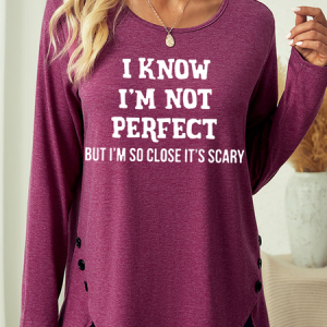 Women's I Know I'm Not Perfect But I'm So Close It's Scary Text Letters Regular Fit Casual Shirt, color:Wine Red|size:3XL, Lilicloth.com