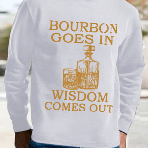 Men's bourbon goes in wisdom comes out Casual Cotton-Blend Loose Crew Neck Sweatshirt, color:White|size:3XL, Lilicloth.com