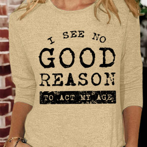 Women's I See No Good Reason To Act My Age Cotton-Blend Long Sleeve Casual Shirt, color:Khaki|size:3XL, Lilicloth.com