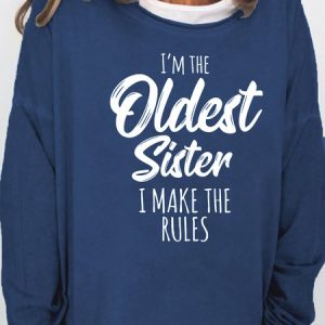 I Make The Rules Funny Oldest Sister Sweatshirt, color:Deep Blue|size:3XL, Lilicloth.com