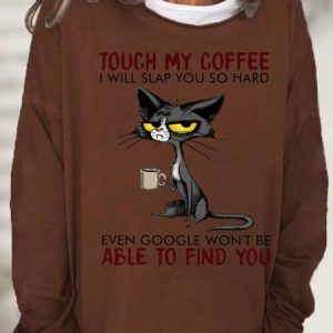 Women's Cat Drinking Coffee Touch My Coffee I Will Slap You So Hard Letters Casual Crew Neck Sweatshirt, color:Coffee|size:3XL, Lilicloth.com