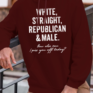 Men's White Straight Republican Male How Else Can I Piss You Off Today Funny Graphic Print Loose Hoodie Casual Hoodie, color:Red|size:3XL, Lilicloth.com