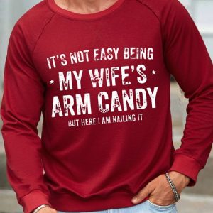 Men's Funny It's Not Easy Be My Wife‘s Arm Candy Casual Crew Neck Sweatshirt, color:Red|size:3XL, Lilicloth.com