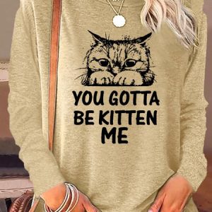 Women's You Gotta Be Kitten Me Letter Crew Neck Text Letters Shirt, color:Khaki|size:3XL, Lilicloth.com