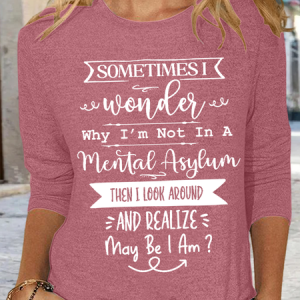 Womne's Sometimes I Wonder I Funny Graphic Text Letters Casual Long Sleeve Shirt, color:Pink|size:3XL, Lilicloth.com