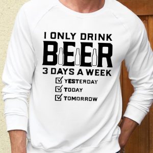 Men’s I Only Drink Beer 3 Days A Week Yesterday Today Tomorrow  Crew Neck Letter Pattern Cotton-Blend Casual Sweatshirt, color:White|size:3XL, Lilicloth.com