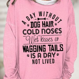 Women's A Day Without Dog Hair Cold Noses Wet Kisses Or Wagging Tails Is A Day Not Lived Funny Graphic Print Black Cat Casual Text Letters Sweatshirt, color:Pink|size:3XL, Lilicloth.com