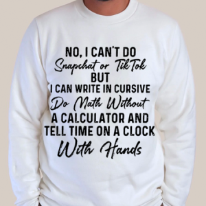 No I Can't Do Snapchat Or TikTok Men's Cotton-Blend Crew Neck Casual Sweatshirt, color:White|size:3XL, Lilicloth.com