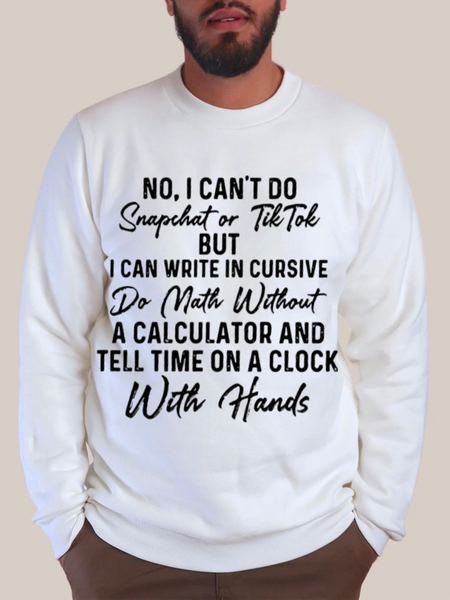 No I Can't Do Snapchat Or TikTok Men's Cotton-Blend Crew Neck Casual Sweatshirt, color:White|size:3XL, Lilicloth.com