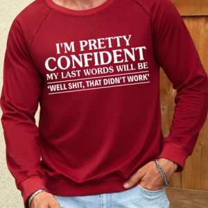 Men I’m Pretty Confident My Last Words Will Be Loose Casual Text Letters Sweatshirt, color:Red|size:3XL, Lilicloth.com