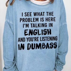 Women's Funny Saying I See What The Problem Is Here I'm Talking In English Sweatshirt, color:Light Blue|size:3XL, Lilicloth.com