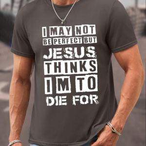 Men's I May Not Be Perfect But Jesus Thinks I'm To Die For Cotton Casual T-Shirt, color:Deep Gray|size:3XL, Lilicloth.com