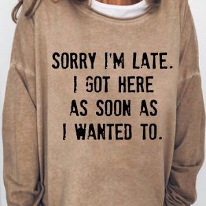 Women's Funny Sorry I'm Late Crew Neck Casual Sweatshirt, color:Light Brown|size:3XL, Lilicloth.com