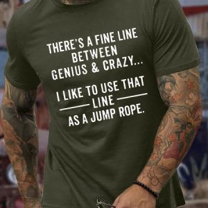 Men’s There's A Fine Line Between Genius & Crazy I Like To Use That Line As A Jump Rope Cotton Casual T-Shirt, color:Army Green|size:3XL, Lilicloth.com