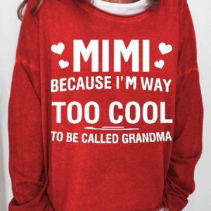 Women's MIMI Because I'M Way Too Cool To Be Called Grandma Funny Text Letters Loose Simple Sweatshirt, color:Red|size:3XL, Lilicloth.com