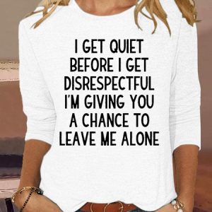 Women's I Get Quiet Before I Get Disrespectful Casual Shirt, color:White|size:3XL, Lilicloth.com