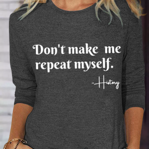 Women's Don't Make Me Repeat Myself  Regular Fit Casual Long Sleeve Shirt, color:Deep Gray|size:3XL, Lilicloth.com