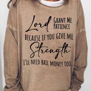 Women's Faith Word Lord Grant Me Patience Because If You Give Me Strength I'll Need Bail Money Too Simple Sweatshirt, color:Khaki|size:3XL, Lilicloth.com