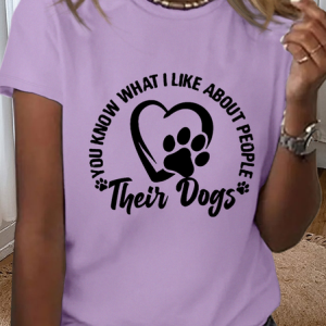 Women's Funny Dog Lover You Know What I Like About People Their Dogs Crew Neck Simple T-Shirt, T-shirts, Lilicloth.com