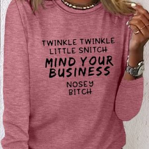 Women's Twinkle Twinkle Little Snitch, Mind Your Business Nosey Btch Crew Neck Casual Shirt, color:Pink|size:3XL, Lilicloth.com