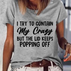 Women's I Tried To Contain My Crazy Casual T-Shirt, color:Gray|size:3XL, Lilicloth.com