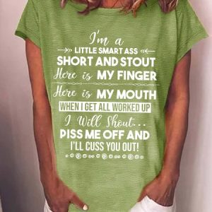 Women’s I'm A Little Smart Ass Short And Stout  When I Get All Worked up I Will Shout Piss Me Off And I'll Cuss You Out Loose Casual Crew Neck T-Shirt, color:Green|size:3XL, Lilicloth.com